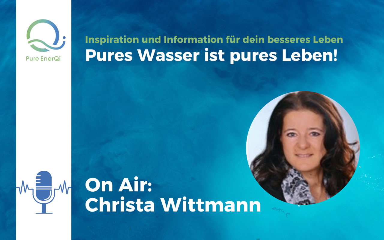 Pure EnerQi on Air Pures Wasser ist pures Leben! Mit Christa Wittmann